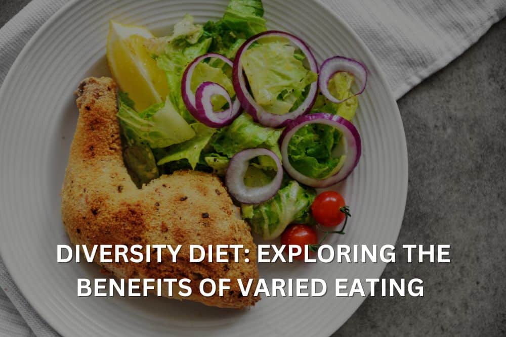 diversity diet, the benefits of varied eating